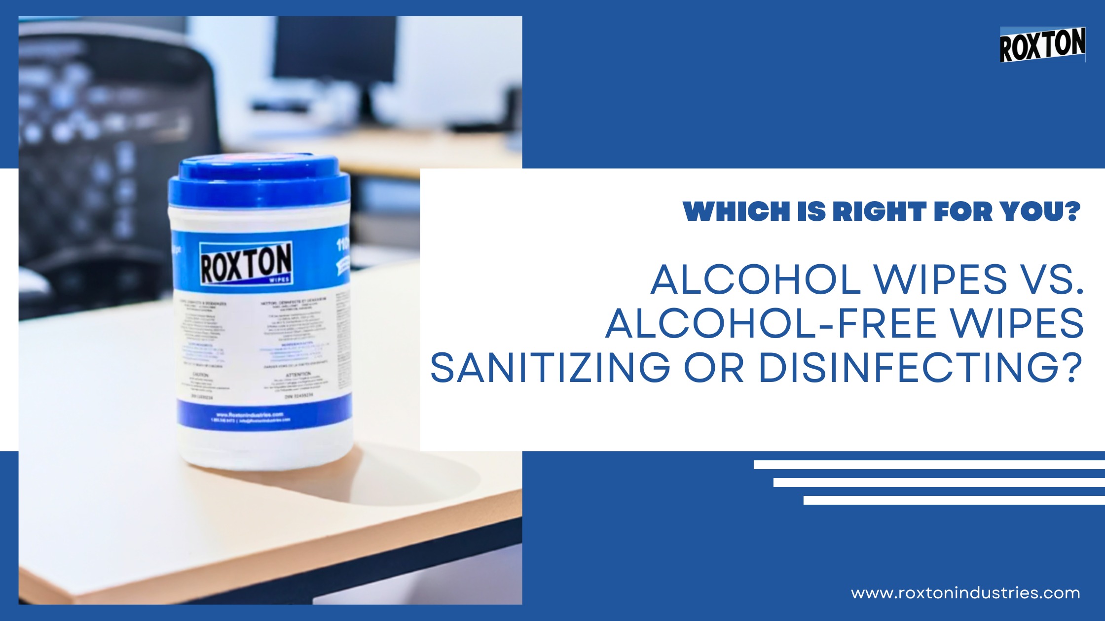 Alcohol Wipes vs. Alcohol-Free Wipes: Sanitizing or Disinfecting? Which is Right for You?